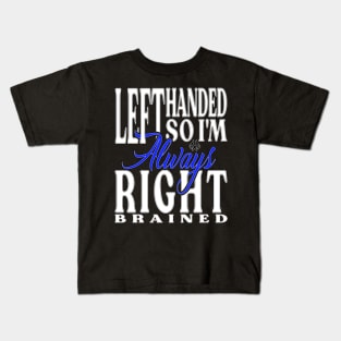 Left Handed So I'm Always Right Kids T-Shirt